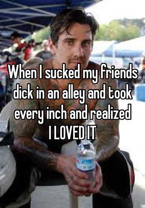 i sucked my friends dick nude